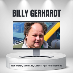 Billy Gerhardt Net Worth, Early Life, Career, Age, Achievement